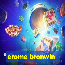 erome bronwin